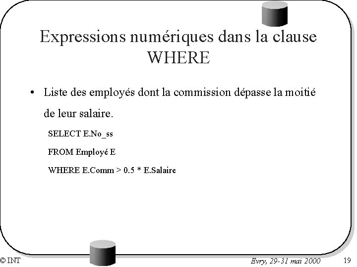 © INT Expressions numériques dans la clause WHERE • Liste des employés dont la