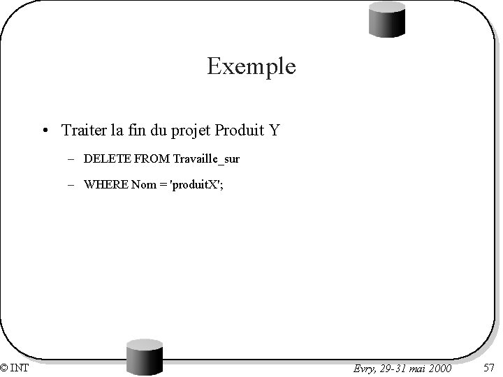 © INT Exemple • Traiter la fin du projet Produit Y – DELETE FROM