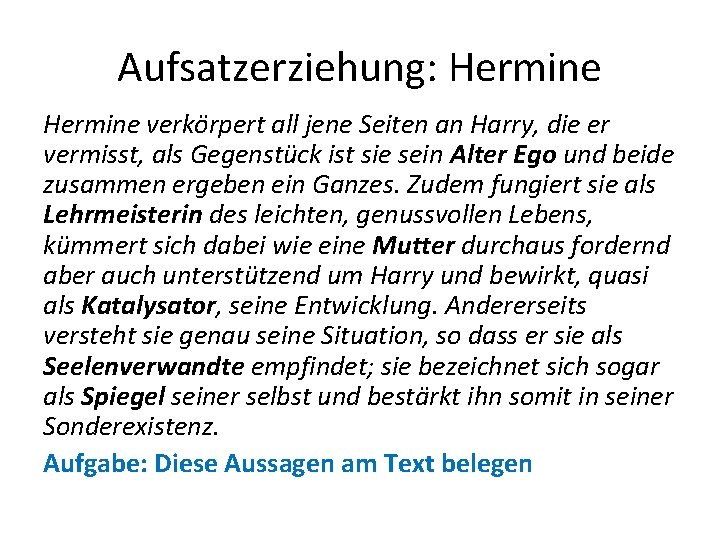 Aufsatzerziehung: Hermine verkörpert all jene Seiten an Harry, die er vermisst, als Gegenstück ist