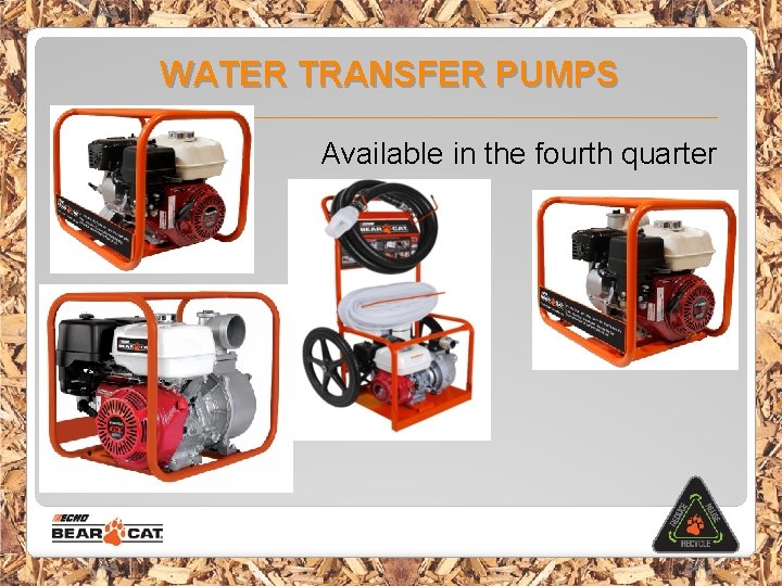 WATER TRANSFER PUMPS Available in the fourth quarter 