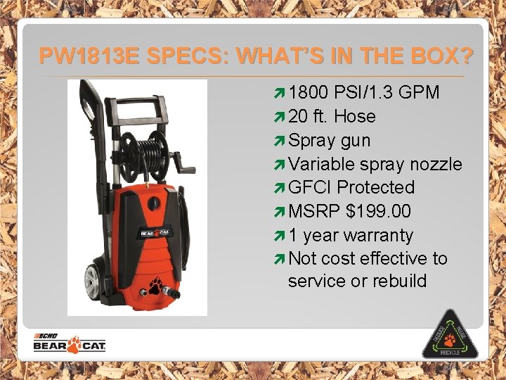 PW 1813 E SPECS: WHAT’S IN THE BOX? 1800 PSI/1. 3 GPM 20 ft.