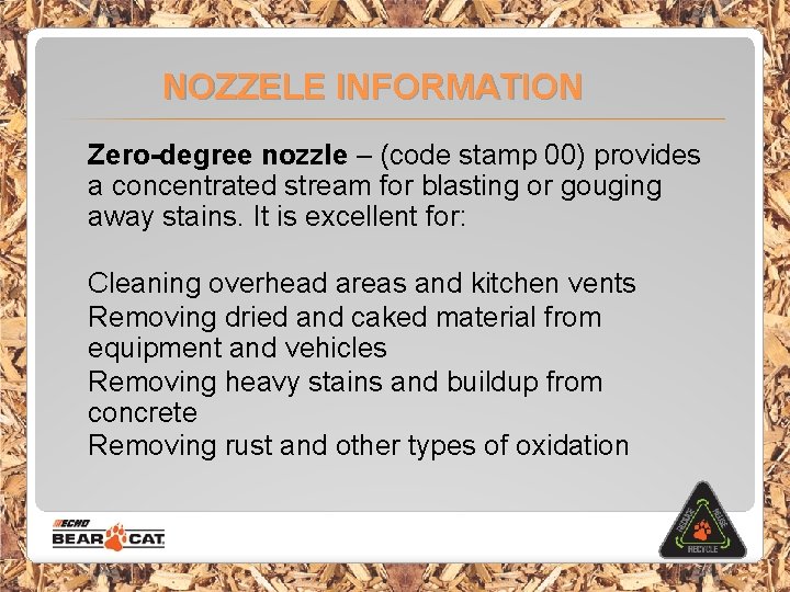 NOZZELE INFORMATION Zero-degree nozzle – (code stamp 00) provides a concentrated stream for blasting