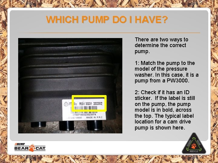 WHICH PUMP DO I HAVE? There are two ways to determine the correct pump.