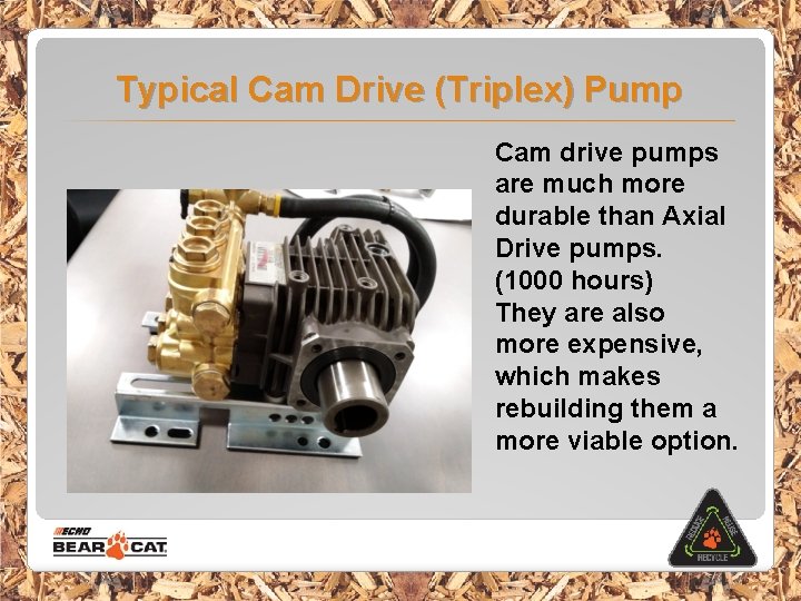Typical Cam Drive (Triplex) Pump Cam drive pumps are much more durable than Axial