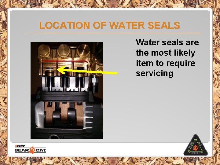 LOCATION OF WATER SEALS Water seals are the most likely item to require servicing