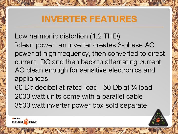 INVERTER FEATURES Low harmonic distortion (1. 2 THD) “clean power” an inverter creates 3