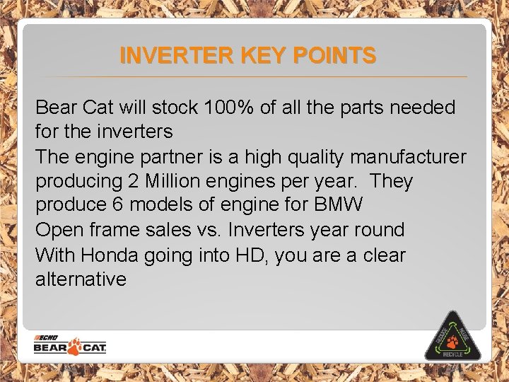 INVERTER KEY POINTS Bear Cat will stock 100% of all the parts needed for