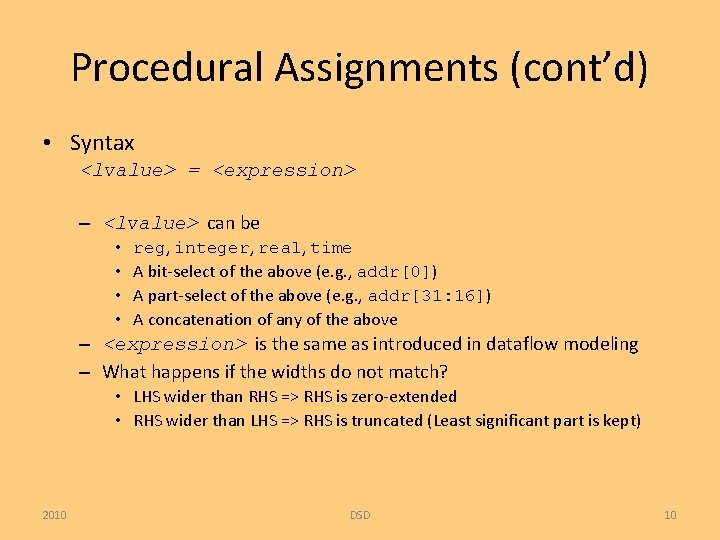 Procedural Assignments (cont’d) • Syntax <lvalue> = <expression> – <lvalue> can be • •