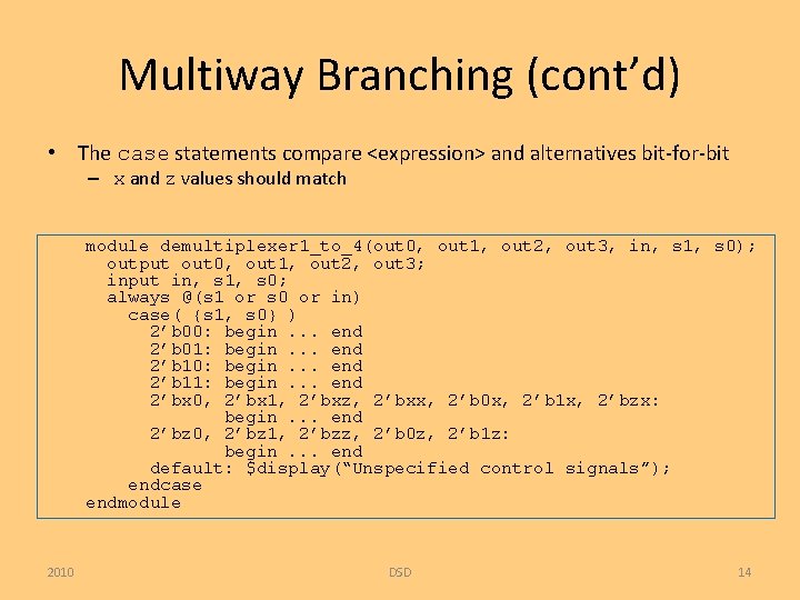 Multiway Branching (cont’d) • The case statements compare <expression> and alternatives bit-for-bit – x