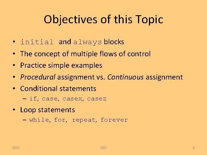 Objectives of this Topic • • • initial and always blocks The concept of