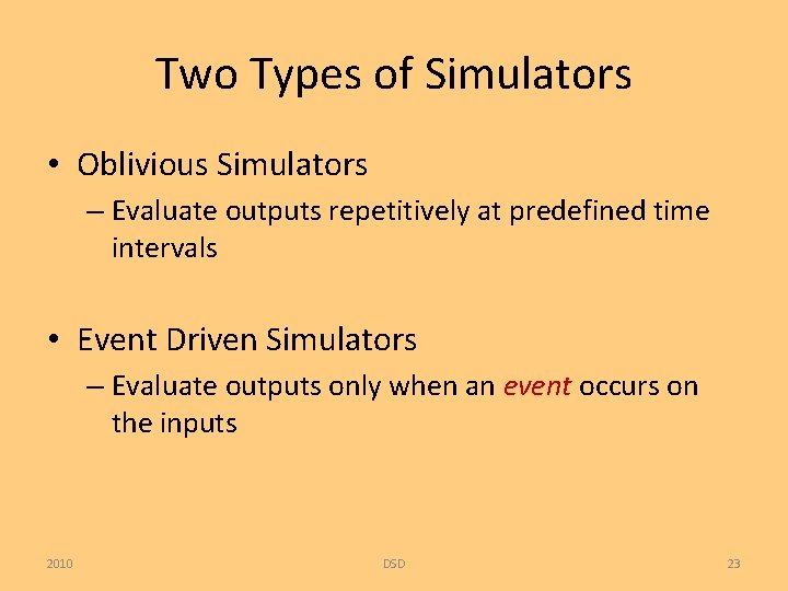 Two Types of Simulators • Oblivious Simulators – Evaluate outputs repetitively at predefined time