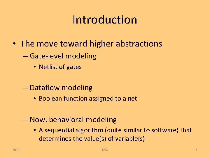 Introduction • The move toward higher abstractions – Gate-level modeling • Netlist of gates