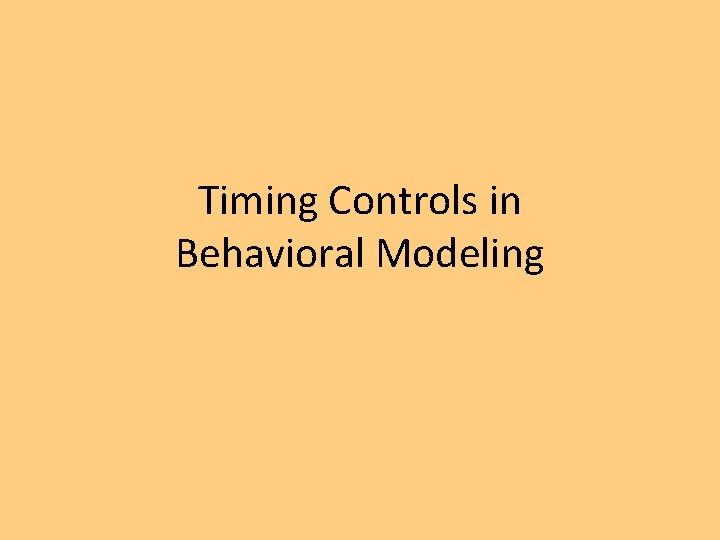 Timing Controls in Behavioral Modeling 