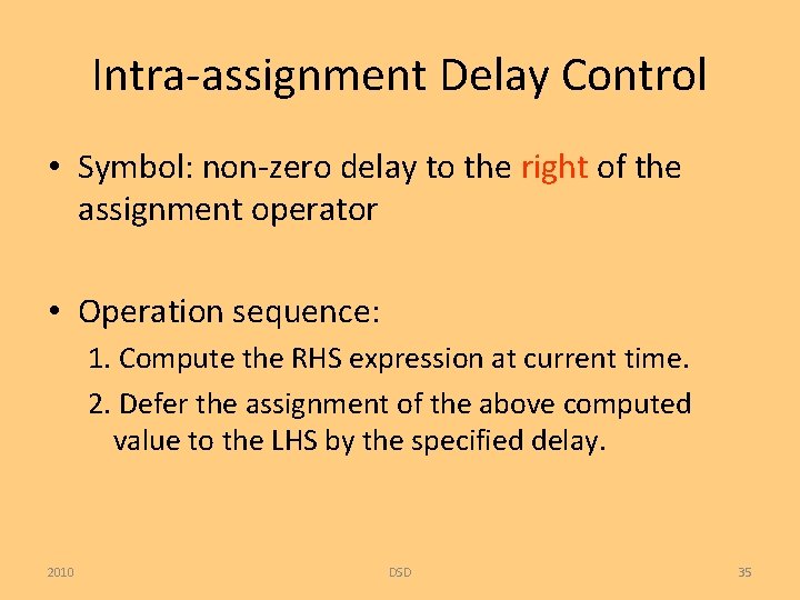 Intra-assignment Delay Control • Symbol: non-zero delay to the right of the assignment operator