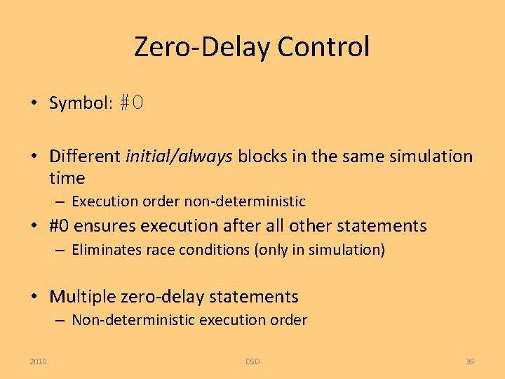 Zero-Delay Control • Symbol: #0 • Different initial/always blocks in the same simulation time