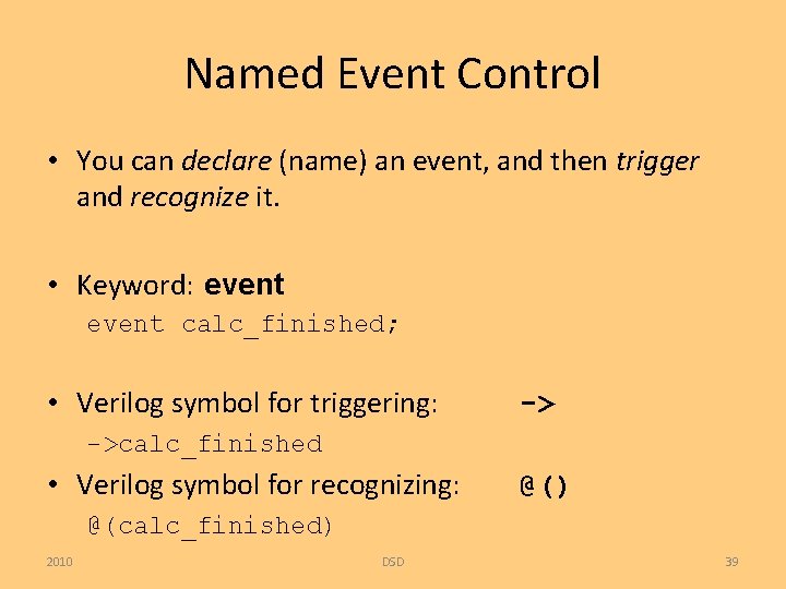 Named Event Control • You can declare (name) an event, and then trigger and