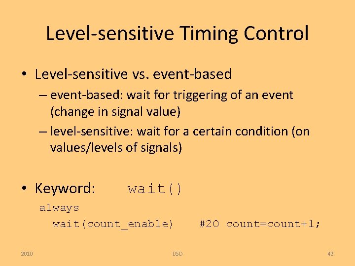 Level-sensitive Timing Control • Level-sensitive vs. event-based – event-based: wait for triggering of an