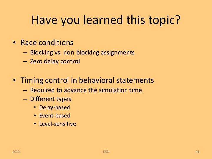 Have you learned this topic? • Race conditions – Blocking vs. non-blocking assignments –