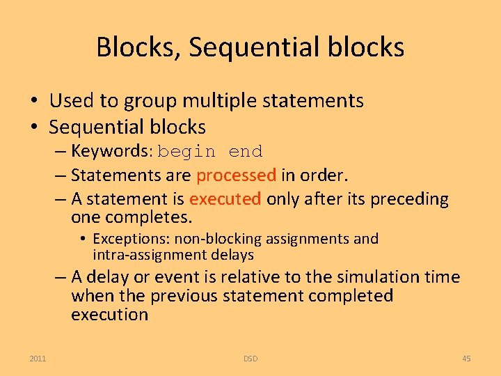 Blocks, Sequential blocks • Used to group multiple statements • Sequential blocks – Keywords: