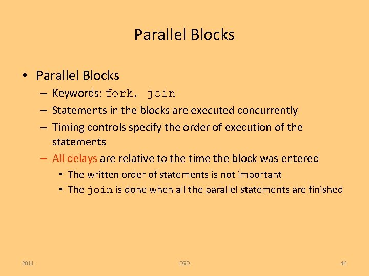 Parallel Blocks • Parallel Blocks – Keywords: fork, join – Statements in the blocks