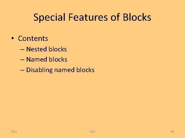 Special Features of Blocks • Contents – Nested blocks – Named blocks – Disabling