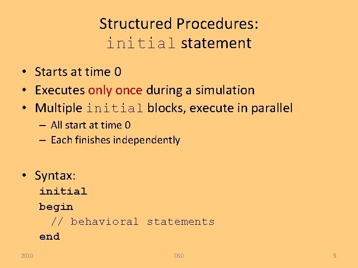 Structured Procedures: initial statement • Starts at time 0 • Executes only once during