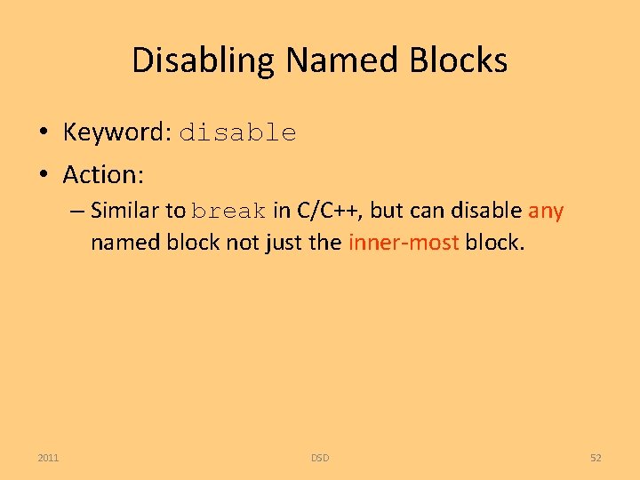 Disabling Named Blocks • Keyword: disable • Action: – Similar to break in C/C++,