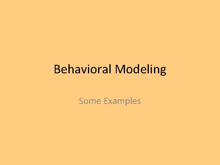 Behavioral Modeling Some Examples 