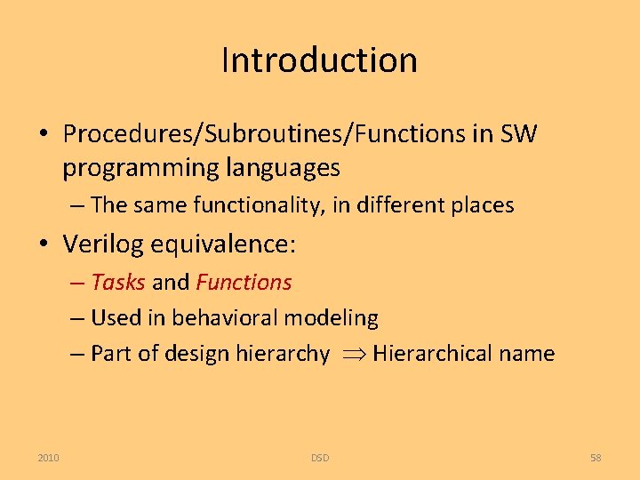 Introduction • Procedures/Subroutines/Functions in SW programming languages – The same functionality, in different places