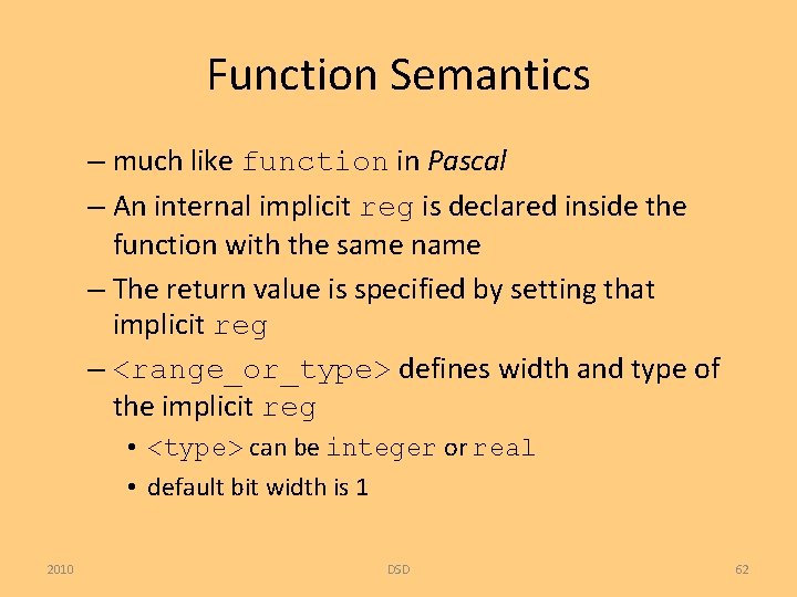 Function Semantics – much like function in Pascal – An internal implicit reg is