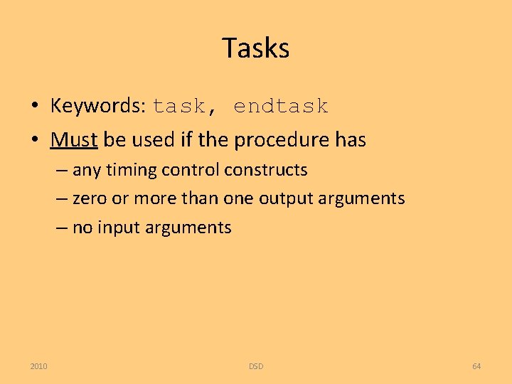 Tasks • Keywords: task, endtask • Must be used if the procedure has –