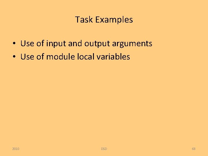 Task Examples • Use of input and output arguments • Use of module local