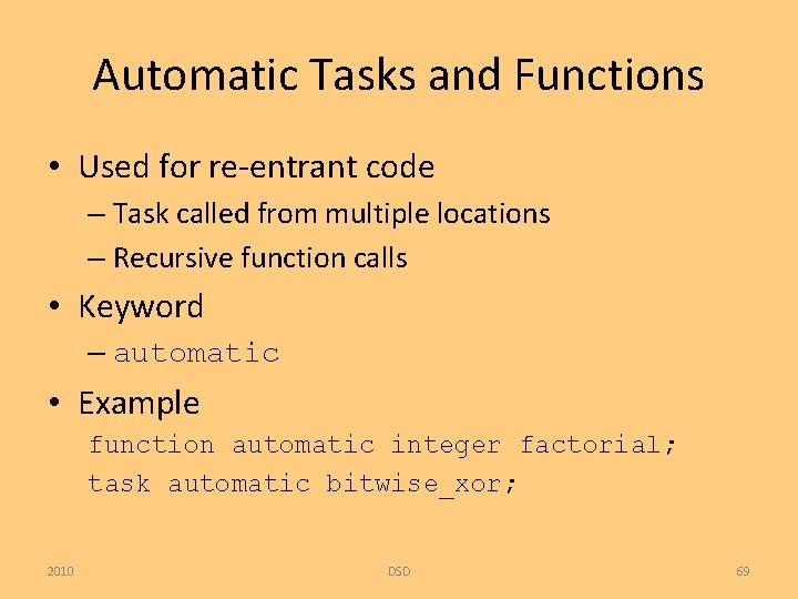 Automatic Tasks and Functions • Used for re-entrant code – Task called from multiple