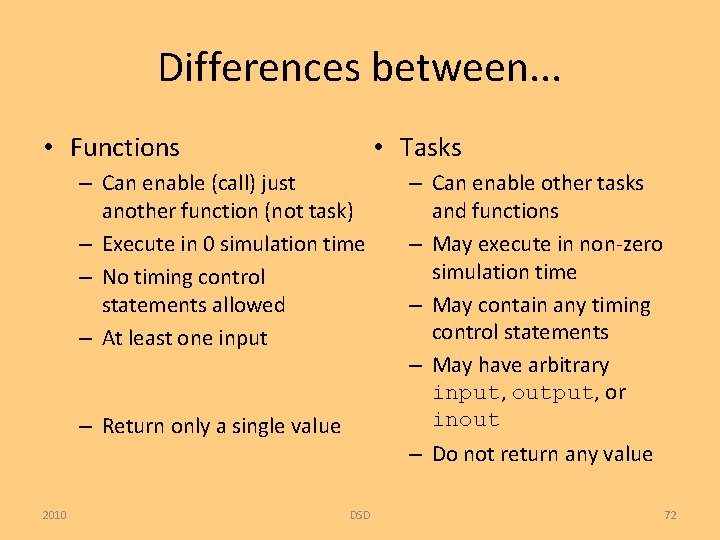 Differences between. . . • Functions • Tasks – Can enable (call) just another