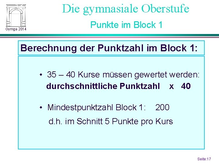 13. 2 Gymga 2014 Die gymnasiale Oberstufe Punkte im Block 1 Berechnung der Punktzahl