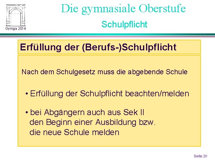 13. 2 Gymga 2014 Die gymnasiale Oberstufe Schulpflicht Erfüllung der (Berufs-)Schulpflicht Nach dem Schulgesetz