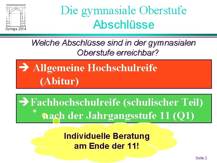 Gymga 2014 Die gymnasiale Oberstufe Abschlüsse Welche Abschlüsse sind in der gymnasialen Oberstufe erreichbar?