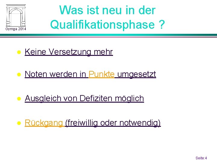 Gymga 2014 Was ist neu in der Qualifikationsphase ? l Keine Versetzung mehr l