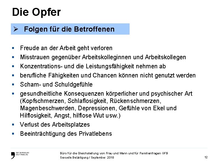 Die Opfer Ø Folgen für die Betroffenen § § § Freude an der Arbeit