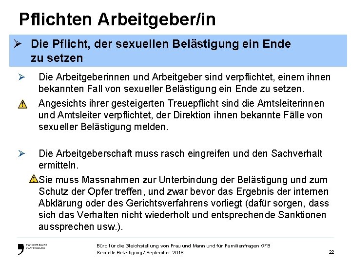 Pflichten Arbeitgeber/in Ø Die Pflicht, der sexuellen Belästigung ein Ende zu setzen Ø Die