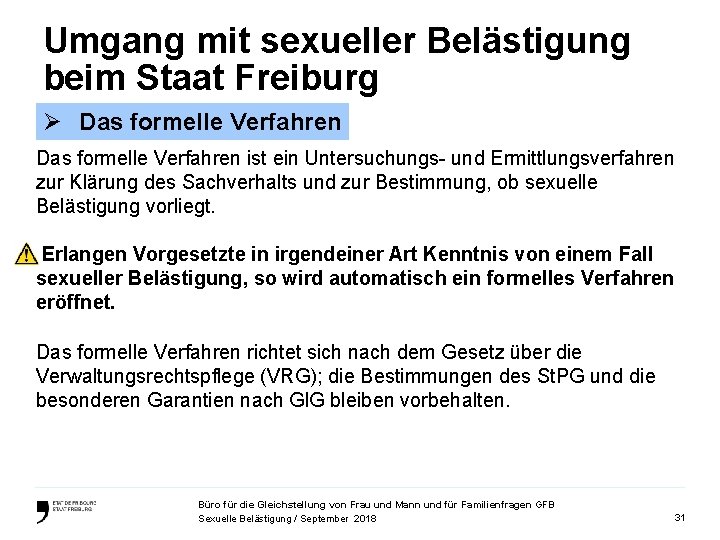 Umgang mit sexueller Belästigung beim Staat Freiburg Ø Das formelle Verfahren ist ein Untersuchungs-