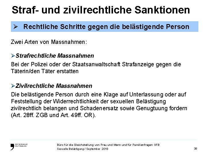 Straf- und zivilrechtliche Sanktionen Ø Rechtliche Schritte gegen die belästigende Person Zwei Arten von