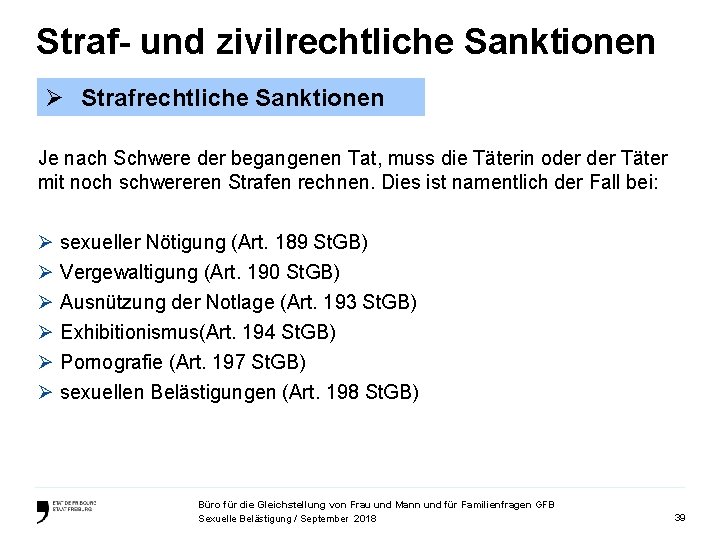 Straf- und zivilrechtliche Sanktionen Ø Strafrechtliche Sanktionen Je nach Schwere der begangenen Tat, muss