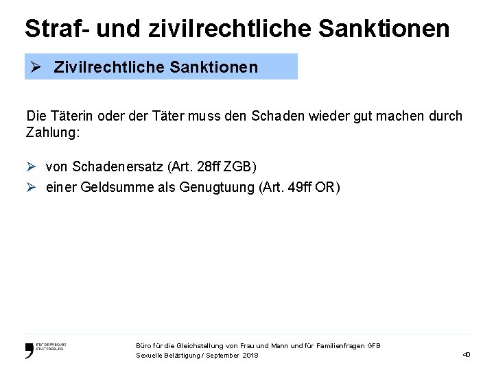 Straf- und zivilrechtliche Sanktionen Ø Zivilrechtliche Sanktionen Die Täterin oder Täter muss den Schaden