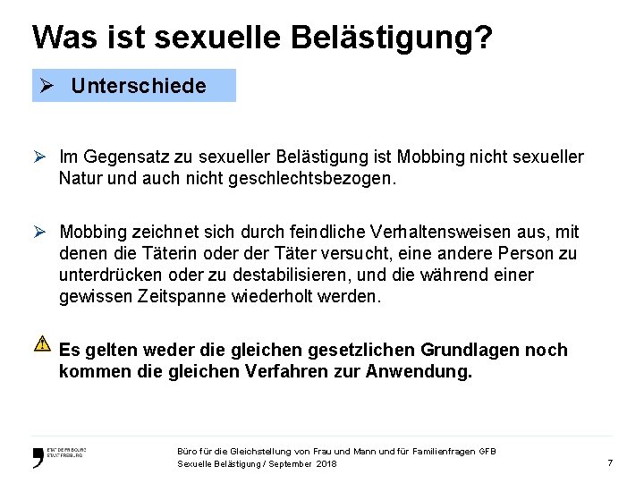 Was ist sexuelle Belästigung? Ø Unterschiede Ø Im Gegensatz zu sexueller Belästigung ist Mobbing