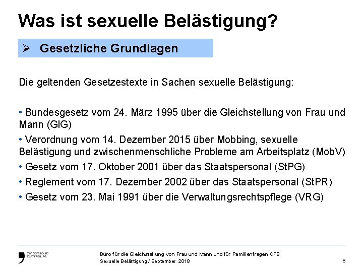 Was ist sexuelle Belästigung? Ø Gesetzliche Grundlagen Die geltenden Gesetzestexte in Sachen sexuelle Belästigung: