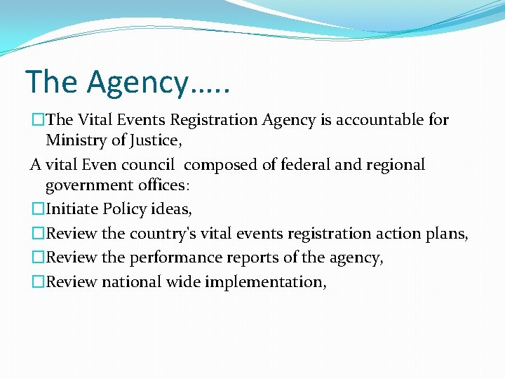 The Agency…. . �The Vital Events Registration Agency is accountable for Ministry of Justice,