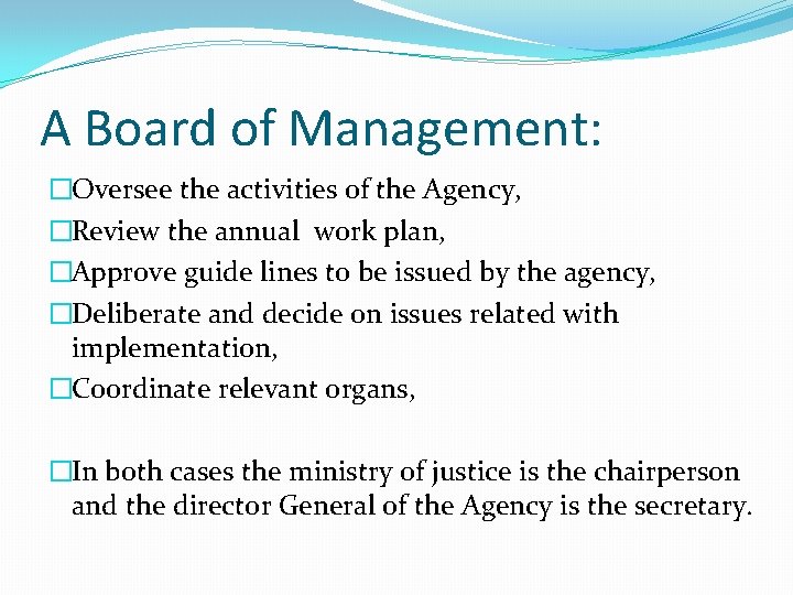 A Board of Management: �Oversee the activities of the Agency, �Review the annual work
