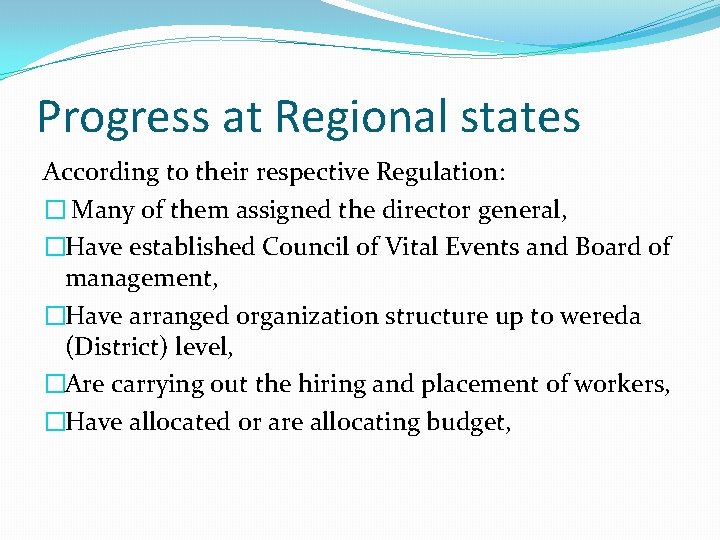 Progress at Regional states According to their respective Regulation: � Many of them assigned