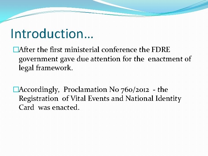 Introduction… �After the first ministerial conference the FDRE government gave due attention for the